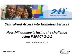 Centralized Access into Homeless Services How Milwaukee is