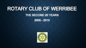 ROTARY CLUB OF WERRIBEE THE SECOND 20 YEARS