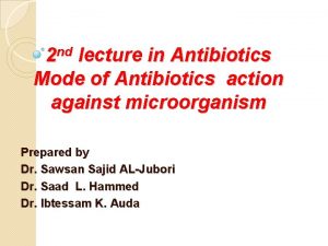 2 nd lecture in Antibiotics Mode of Antibiotics