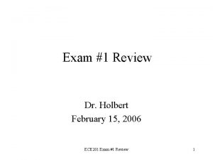 Exam 1 Review Dr Holbert February 15 2006