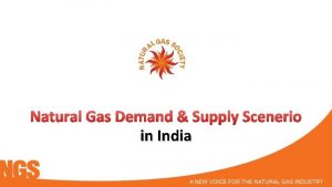 Natural Gas Demand Supply Scenerio in India Natural