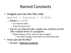 Named Constants Imagine you ran into this code