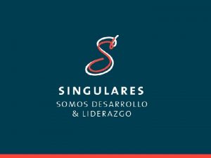 TODOS SOMOS SINGULARES lo interesante y poderoso es