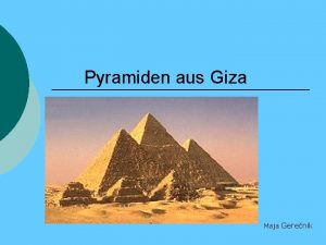 Pyramiden aus Giza Maja Gerenik 1 Motivation Mich