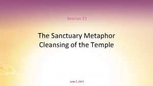 Session 12 The Sanctuary Metaphor Cleansing of the