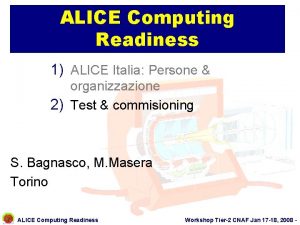 ALICE Computing Readiness 1 ALICE Italia Persone organizzazione