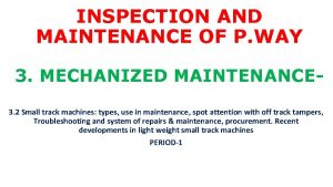 INSPECTION AND MAINTENANCE OF P WAY 3 MECHANIZED