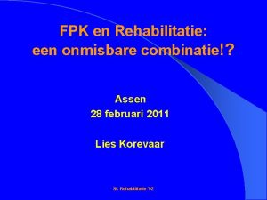 FPK en Rehabilitatie een onmisbare combinatie Assen 28