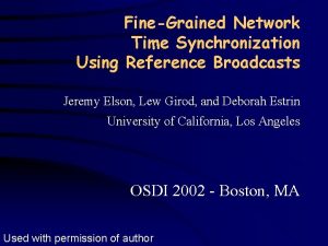 FineGrained Network Time Synchronization Using Reference Broadcasts Jeremy