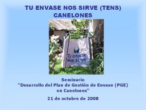 TU ENVASE NOS SIRVE TENS CANELONES Seminario Desarrollo