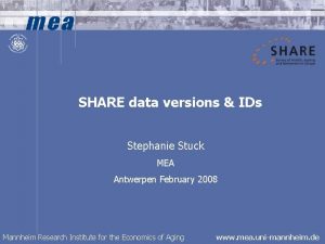 SHARE data versions IDs Stephanie Stuck MEA Antwerpen