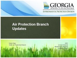 Air Protection Branch Updates Karen Hays Chief Air