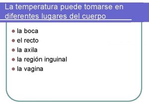 La temperatura puede tomarse en diferentes lugares del