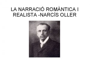 LA NARRACI ROMNTICA I REALISTA NARCS OLLER Narcs