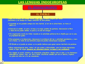 LAS LENGUAS INDOEUROPEAS EL INDOEUROPEO EL PUEBLO Segn