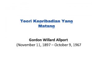 Gordon Willard Allport November 11 1897 October 9