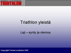 Triathlon yleist Laji synty ja olemus Copyright Tommi