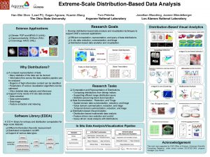 ExtremeScale DistributionBased Data Analysis Tom Peterka HanWei Shen
