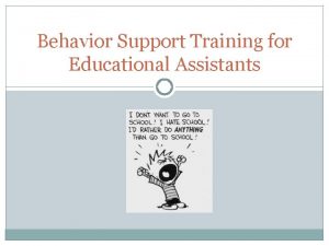 Behavior Support Training for Educational Assistants POSITIVE BEHAVIOR