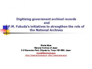 Digitizing government archival records and P M Fukudas