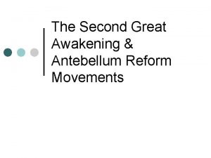 The Second Great Awakening Antebellum Reform Movements The