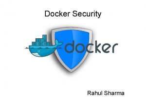 Docker Security Rahul Sharma Our Problem Sandboxing user
