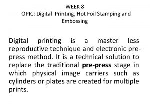 WEEK 8 TOPIC Digital Printing Hot Foil Stamping