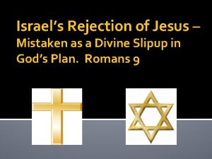 Israels Rejection of Jesus Mistaken as a Divine