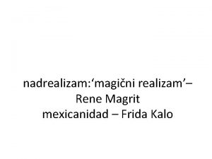 nadrealizam magini realizam Rene Magrit mexicanidad Frida Kalo