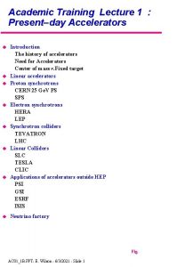 Academic Training Lecture 1 Presentday Accelerators Introduction The
