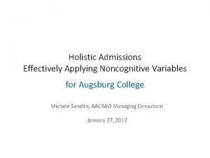 Holistic Admissions Effectively Applying Noncognitive Variables for Augsburg