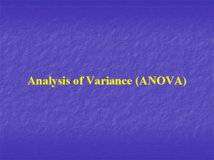 Analysis of Variance ANOVA Analysis of Variance ANOVA