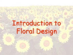 Introduction to Floral Design What is a Florist