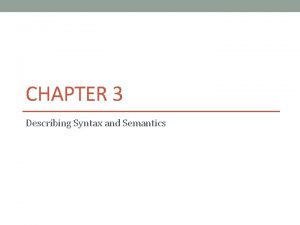 CHAPTER 3 Describing Syntax and Semantics 1 2