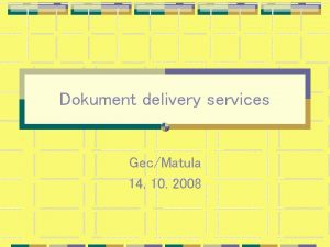 Dokument delivery services GecMatula 14 10 2008 DDS