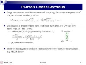 Parton Cross Sections n Large momentum transfer ensures