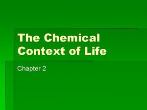 The Chemical Context of Life Chapter 2 Matter