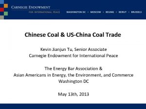 Chinese Coal USChina Coal Trade Kevin Jianjun Tu