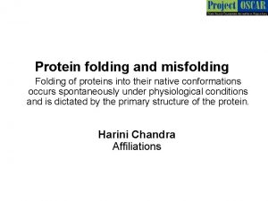 Protein folding and misfolding Folding of proteins into