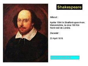 Shakespeare Nscut Aprilie 1564 n StratforduponAvon Warwickshire la