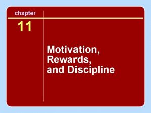 chapter 11 Motivation Rewards and Discipline Motivation The