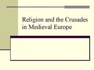 Religion and the Crusades in Medieval Europe Religion