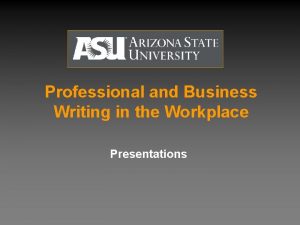 Professional and Business Writing in the Workplace Presentations