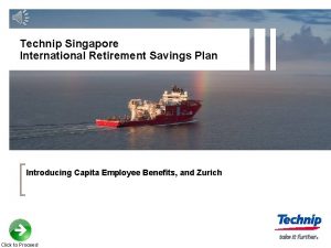 Technip Singapore International Retirement Savings Plan Introducing Capita