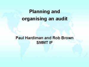 Planning and organising an audit Paul Hardiman and