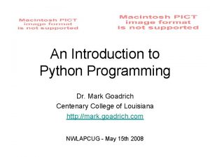 An Introduction to Python Programming Dr Mark Goadrich