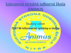 Skromn stredn odborn kola ANIMUS tudijn odbor 7237