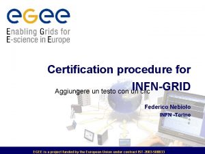 Certification procedure for INFNGRID Aggiungere un testo con