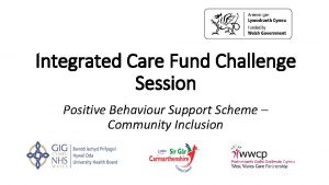 Integrated Care Fund Challenge Session Positive Behaviour Support