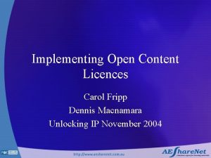 Implementing Open Content Licences Carol Fripp Dennis Macnamara